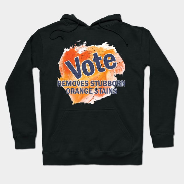 Vote Removes Stubborn Orange Stains Hoodie by CandD